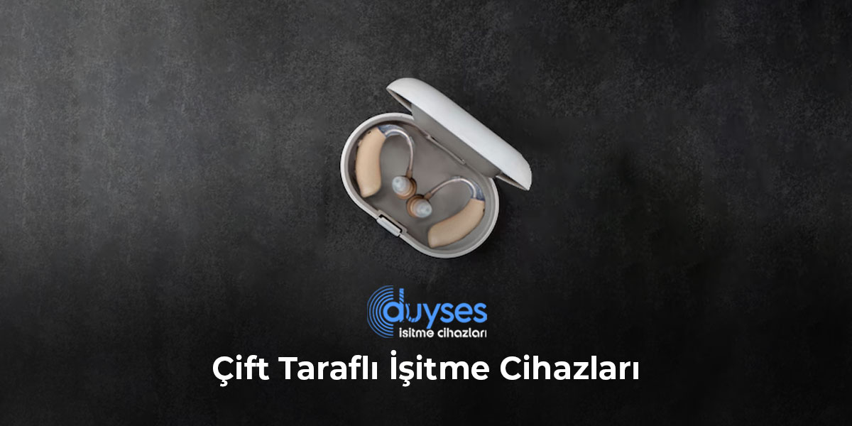Çift Taraflı İşitme Cihazları
